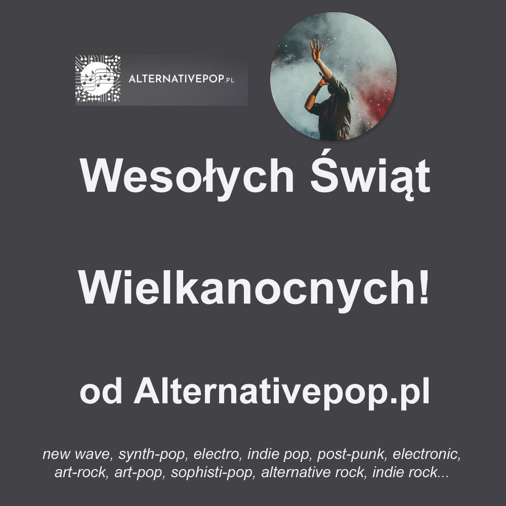 Wielkanocne życzenia dla czytelników Alternativepop.pl