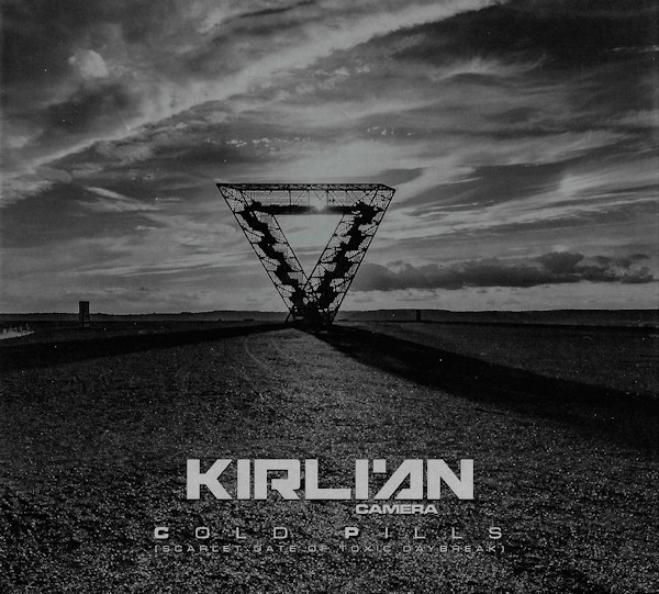 Kirlian Camera - Cold Pills (Scarlet Gate Of Toxic Daybreak)