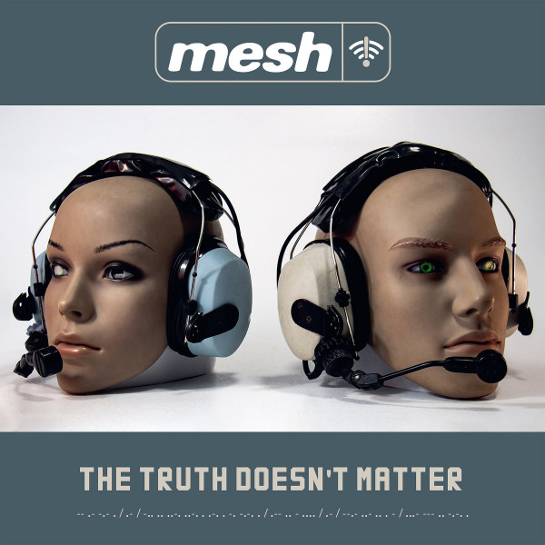 Mesh - The Truth Doesn't Matter